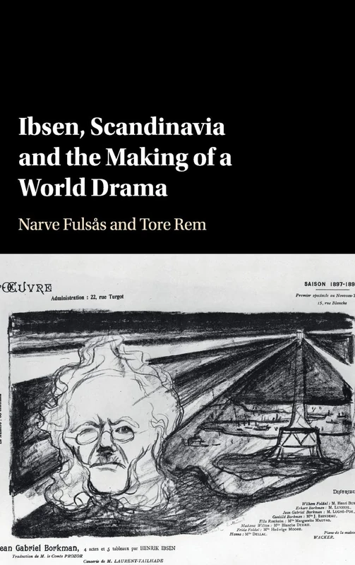 Ibsen, Scandinavia and the Making of a World Drama