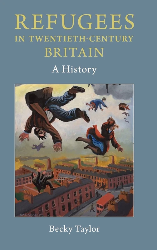 Refugees in Twentieth-Century Britain: A History