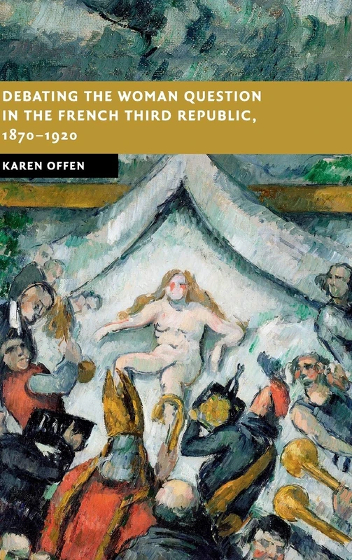 Debating the Woman Question in the French Third Republic, 1870–1920 (New Studies in European History) - Image 1