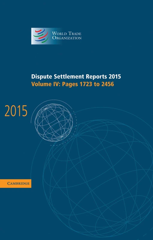 Dispute Settlement Reports 2015: Volume 4, Pages 1723-2456 (World Trade Organization Dispute Settlement Reports)