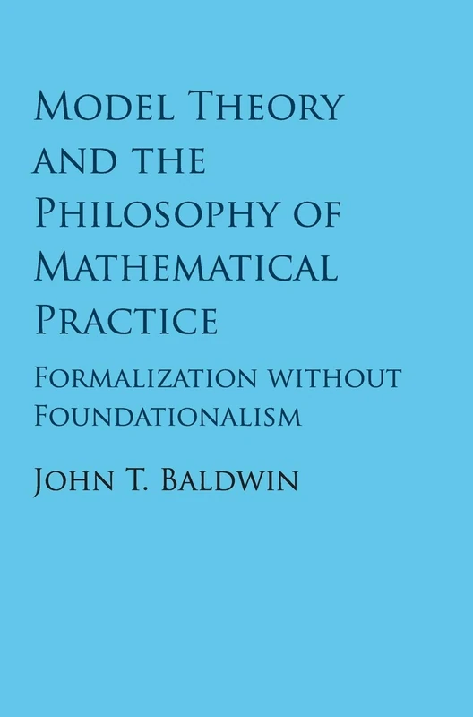 Model Theory and the Philosophy of Mathematical Practice: Formalization without Foundationalism