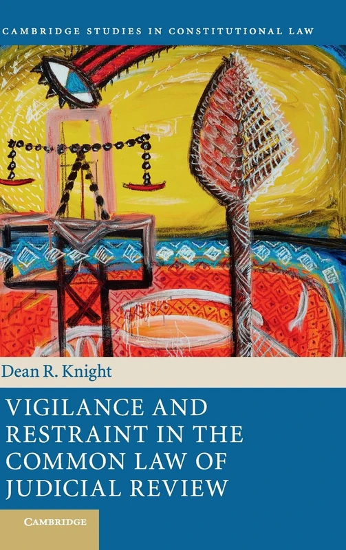 Vigilance and Restraint in the Common Law of Judicial Review: 19 (Cambridge Studies in Constitutional Law, Series Number 19) - Image 1