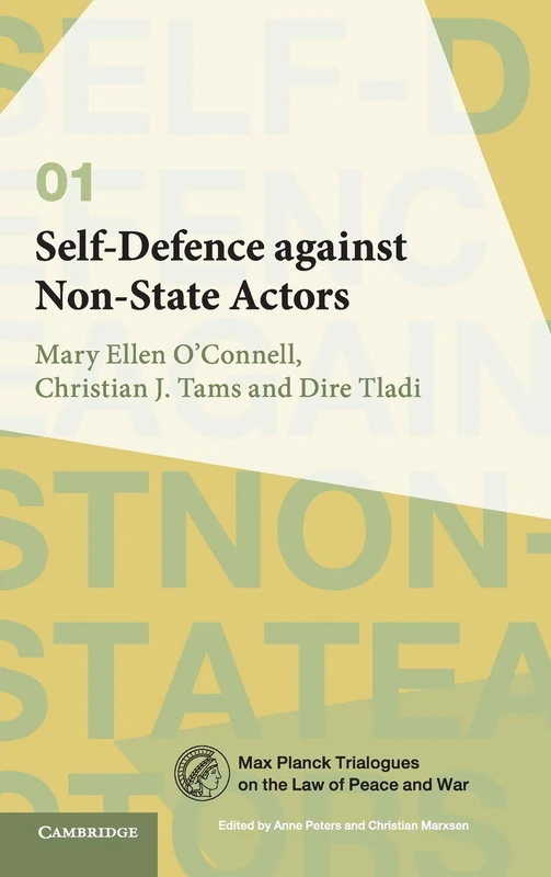 Self-Defence against Non-State Actors: Volume 1 (Max Planck Trialogues, Series Number 1)