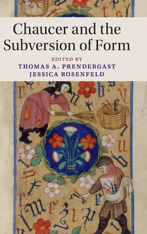 Chaucer and the Subversion of Form: 104 (Cambridge Studies in Medieval Literature, Series Number 104)