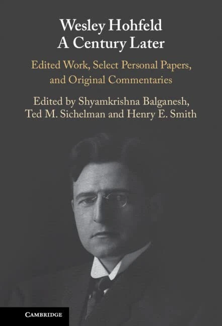 Wesley Hohfeld A Century Later: Edited Work, Select Personal Papers, and Original Commentaries