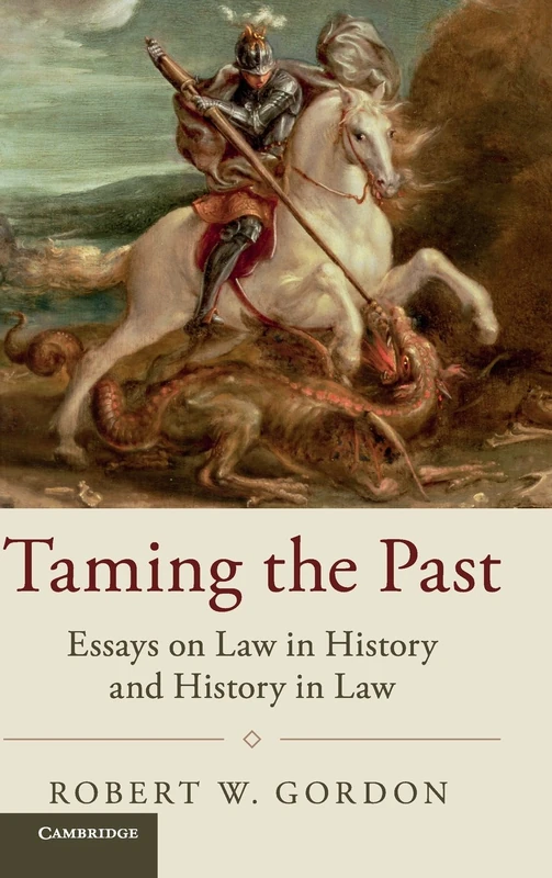 Taming the Past: Essays on Law in History and History in Law (Studies in Legal History)