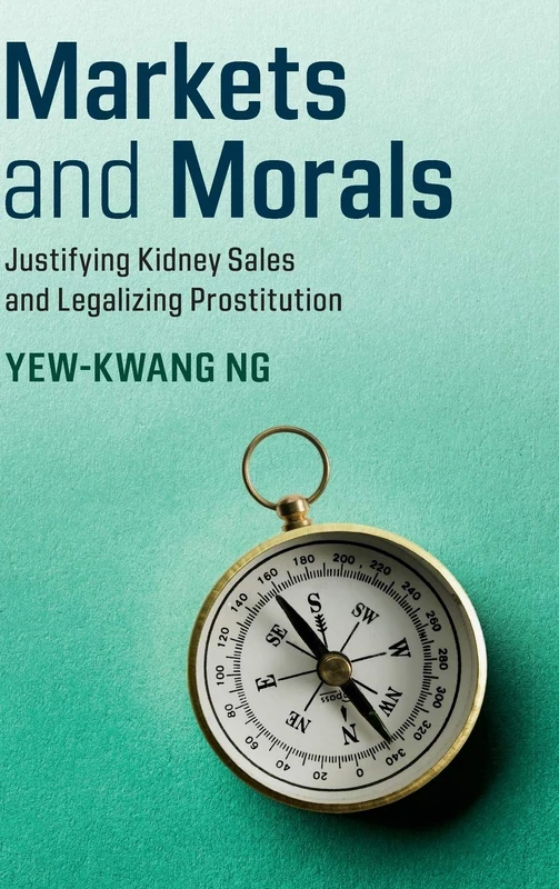 Markets and Morals: Justifying Kidney Sales and Legalizing Prostitution