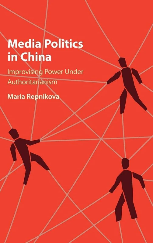Media Politics in China: Improvising Power under Authoritarianism