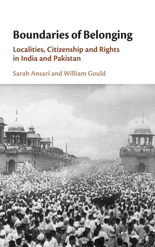 Boundaries of Belonging: Localities, Citizenship and Rights in India and Pakistan