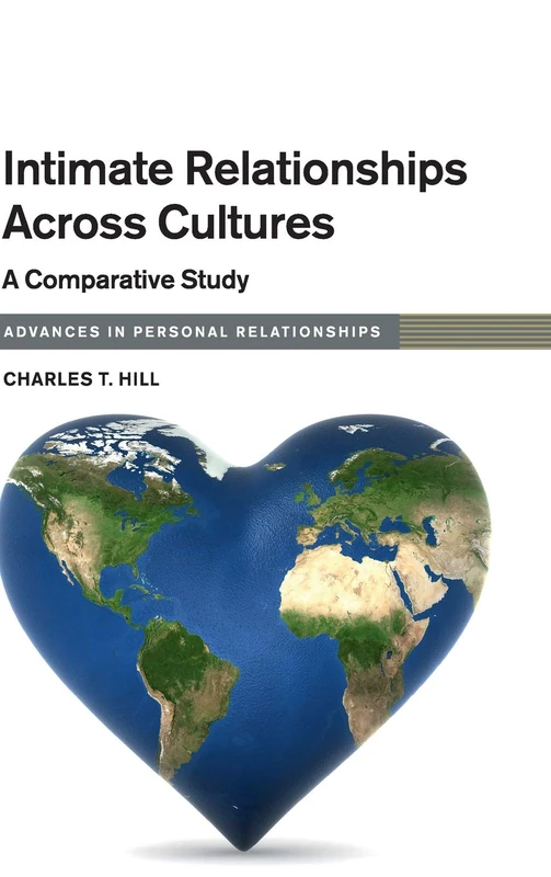 Intimate Relationships across Cultures: A Comparative Study (Advances in Personal Relationships)