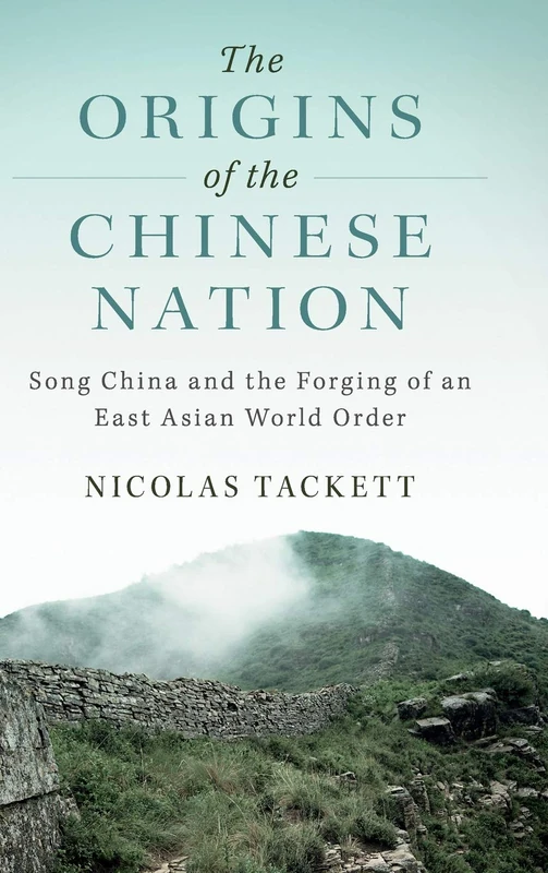The Origins of the Chinese Nation: Song China and the Forging of an East Asian World Order