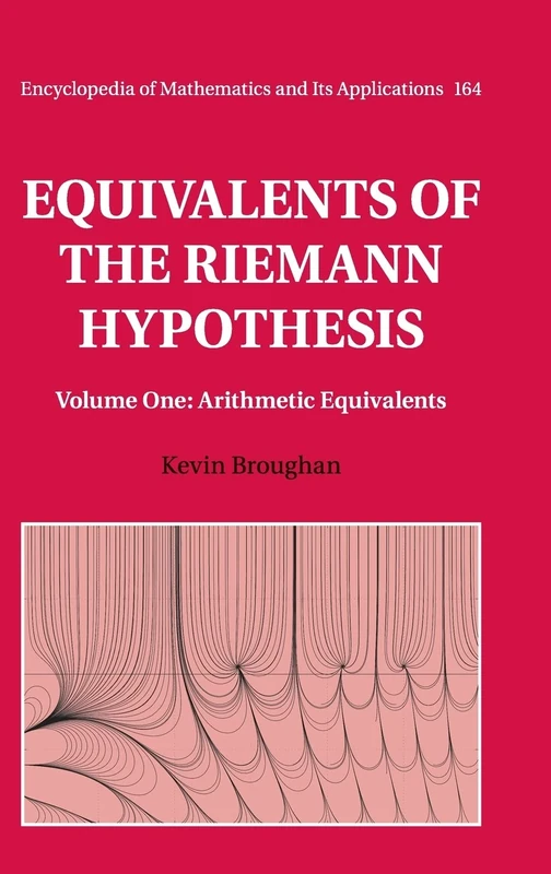 Equivalents of the Riemann Hypothesis: Volume 1, Arithmetic Equivalents: 164 (Encyclopedia of Mathematics and its Applications, Series Number 164)