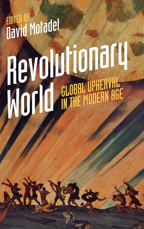 Revolutionary World: Global Upheaval in the Modern Age
