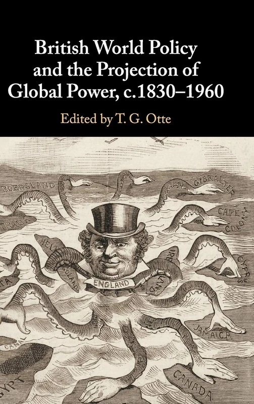 British World Policy and the Projection of Global Power, c.1830–1960