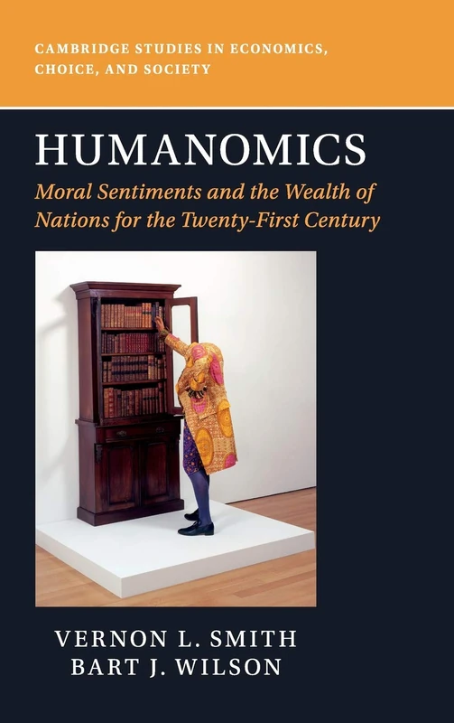 Humanomics: Moral Sentiments and the Wealth of Nations for the Twenty-First Century (Cambridge Studies in Economics, Choice, and Society)