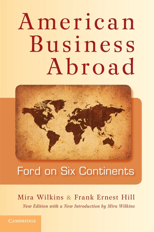 American Business Abroad: Ford on Six Continents