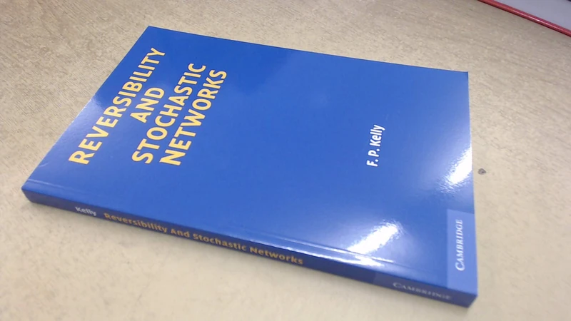 Reversibility and Stochastic Networks (Cambridge Mathematical Library)
