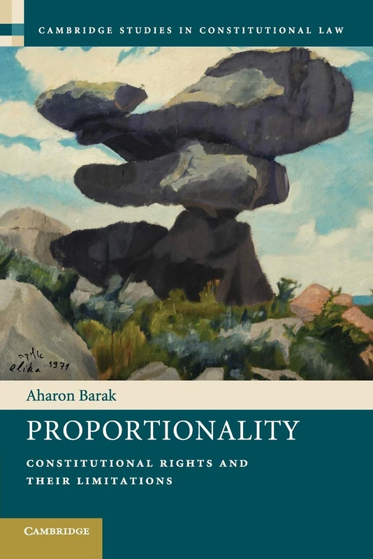 Proportionality: Constitutional Rights and their Limitations: 2 (Cambridge Studies in Constitutional Law, Series Number 2)