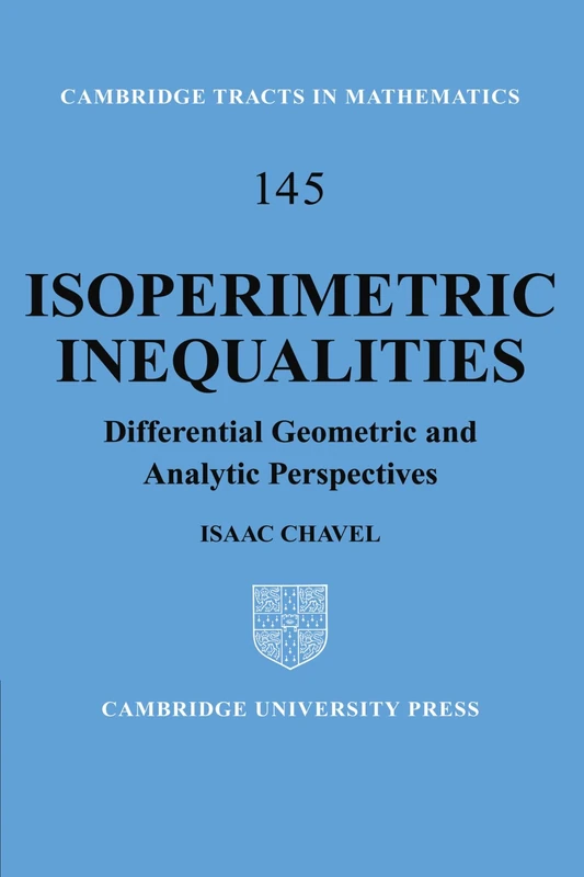 Isoperimetric Inequalities: Differential Geometric and Analytic Perspectives: 145 (Cambridge Tracts in Mathematics, Series Number 145)