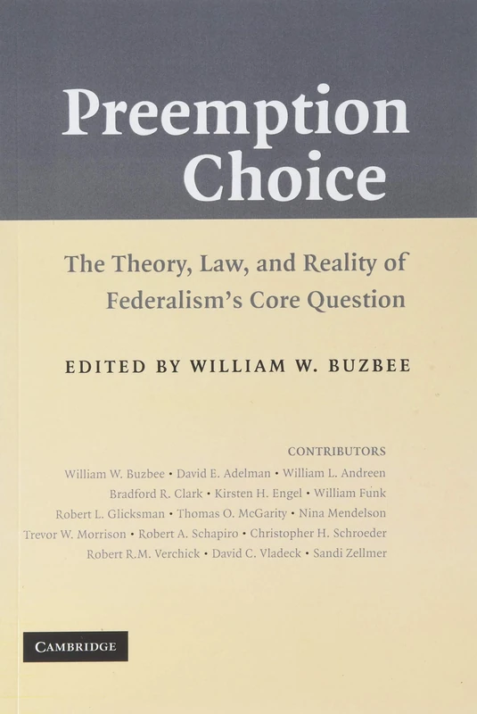 Preemption Choice: The Theory, Law, and Reality of Federalism's Core Question