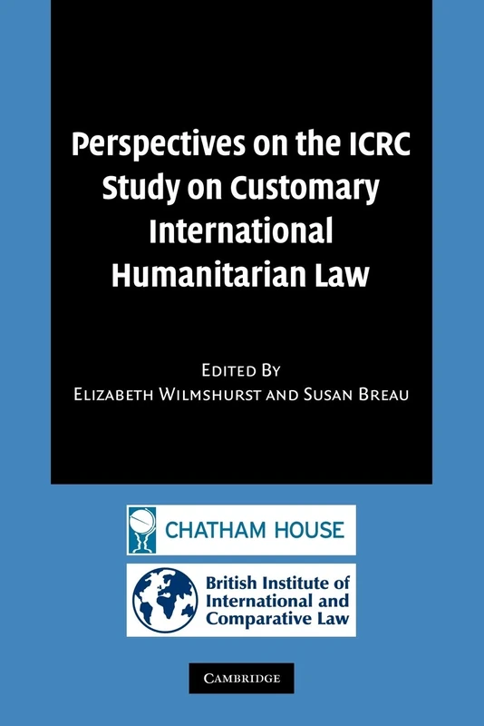 Perspectives on the ICRC Study on Customary International Humanitarian Law