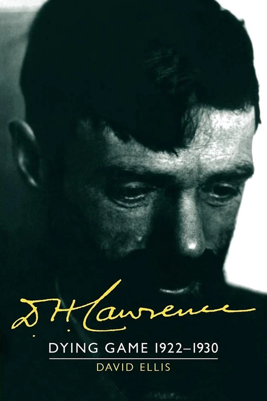 D. H. Lawrence: Dying Game 1922–1930: The Cambridge Biography of D. H. Lawrence: Volume 3 (The Cambridge Biography of D. H. Lawrence 3 Volume Set)
