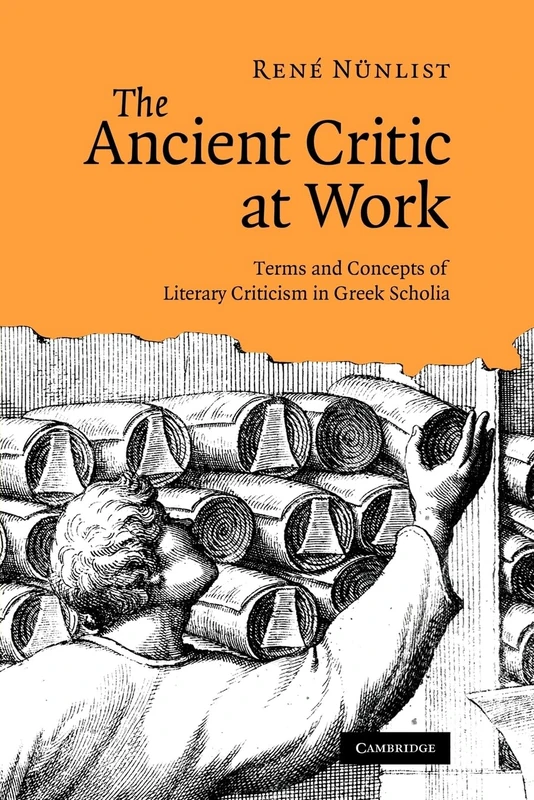 The Ancient Critic at Work: Terms and Concepts of Literary Criticism in Greek Scholia