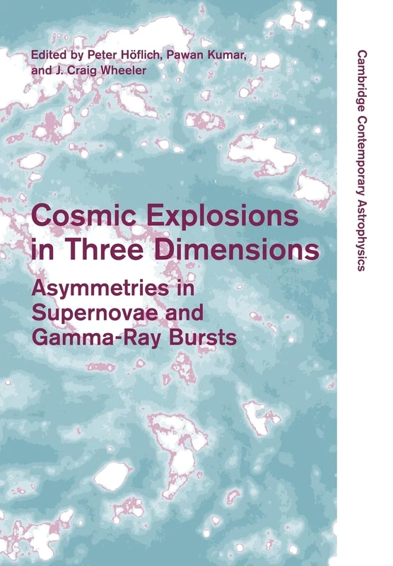 Cosmic Explosions in Three Dimensions: Asymmetries in Supernovae and Gamma-Ray Bursts (Cambridge Contemporary Astrophysics) - Image 1