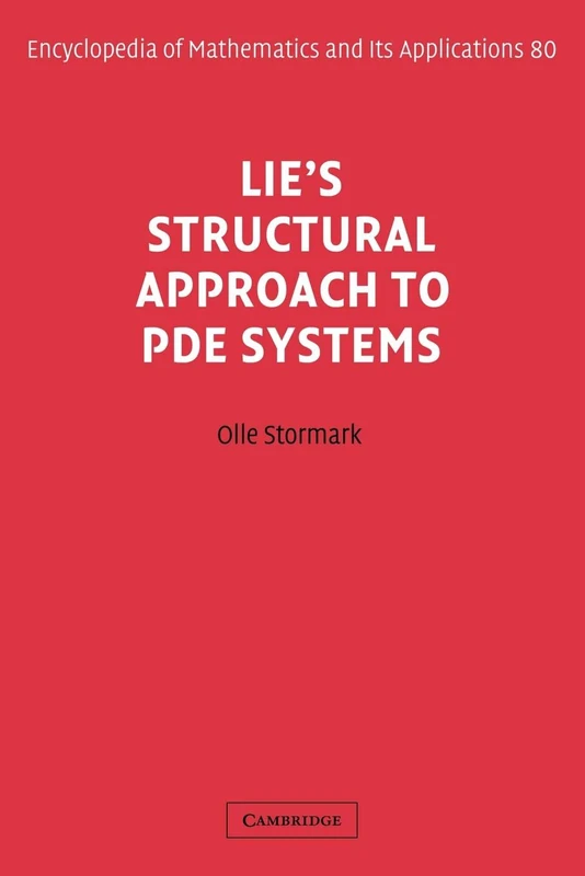 Lie's Structural Approach to PDE Systems: 80 (Encyclopedia of Mathematics and its Applications, Series Number 80)