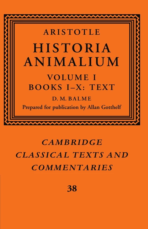Aristotle: Historia Animalium: Volume I Books I-X: Text: 38 (Cambridge Classical Texts and Commentaries, Series Number 38)