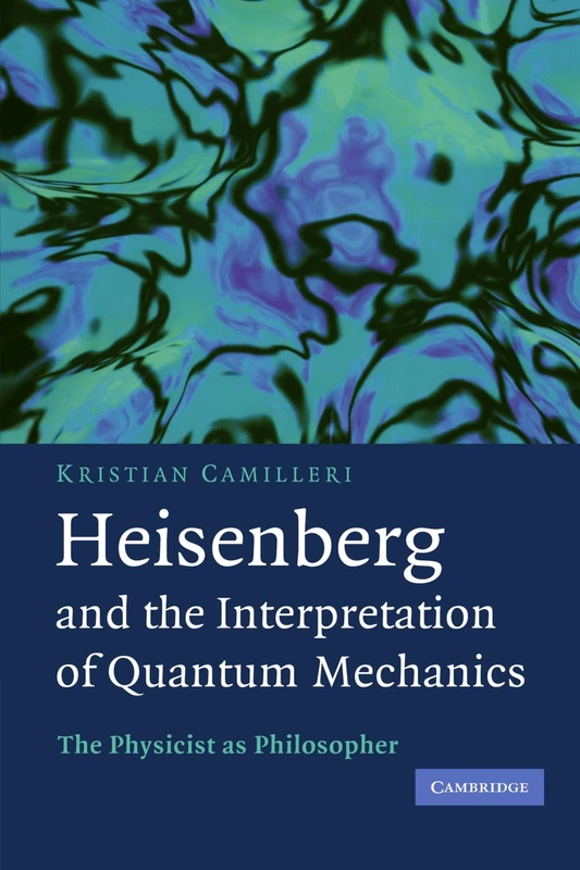 Heisenberg and the Interpretation of Quantum Mechanics: The Physicist as Philosopher - Image 1