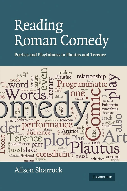 Reading Roman Comedy: Poetics and Playfulness in Plautus and Terence (The W. B. Stanford Memorial Lectures)