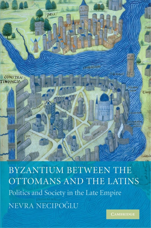 Byzantium Between the Ottomans and the Latins: Politics and Society in the Late Empire