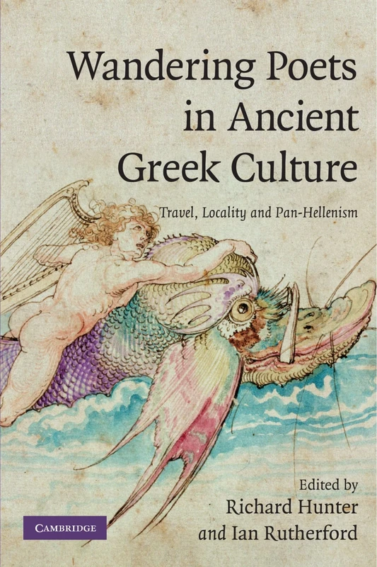 Wandering Poets in Ancient Greek Culture: Travel, Locality and Pan-Hellenism