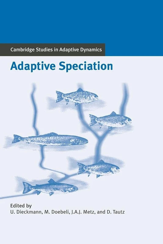 Adaptive Speciation: 3 (Cambridge Studies in Adaptive Dynamics, Series Number 3)