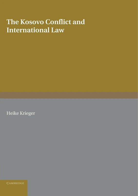 The Kosovo Conflict and International Law: An Analytical Documentation 1974-1999: 11 (Cambridge International Documents Series, Series Number 11)