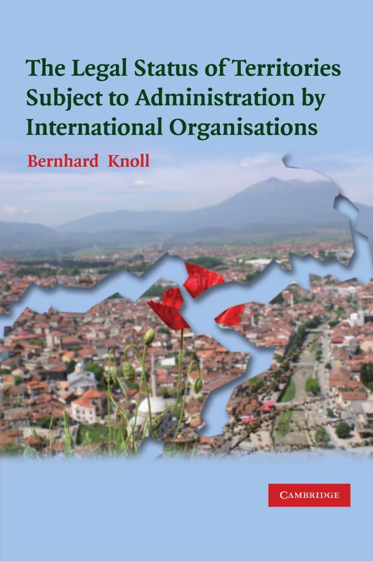 The Legal Status of Territories Subject to Administration by International Organisations