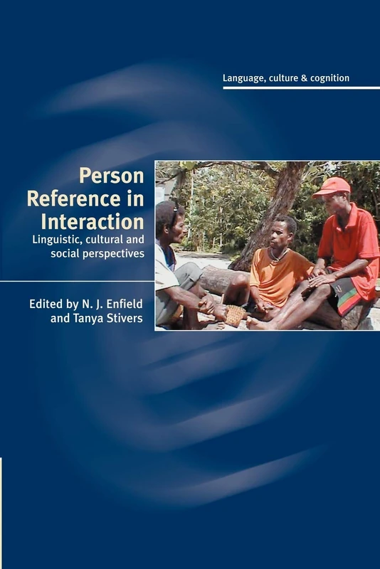 Person Reference in Interaction: Linguistic, Cultural and Social Perspectives: 7 (Language Culture and Cognition, Series Number 7)