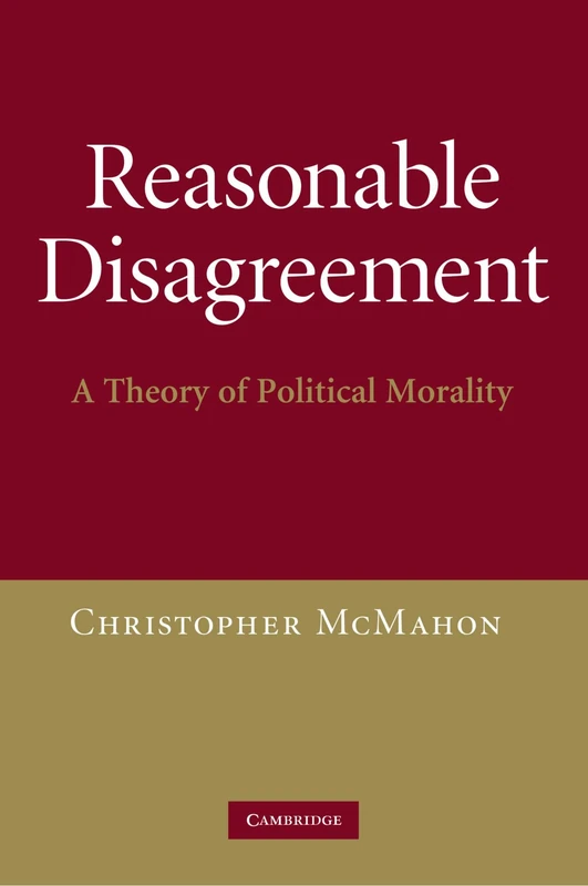 Reasonable Disagreement: A Theory of Political Morality