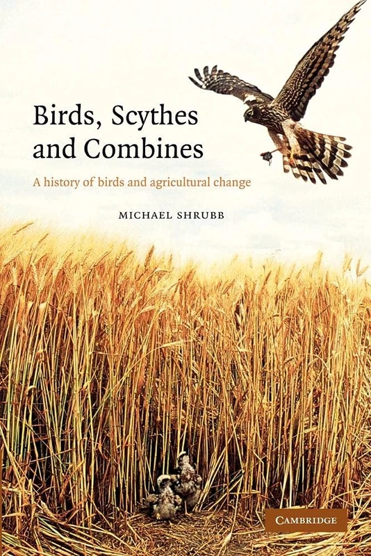 Birds, Scythes and Combines: A History Of Birds And Agricultural Change