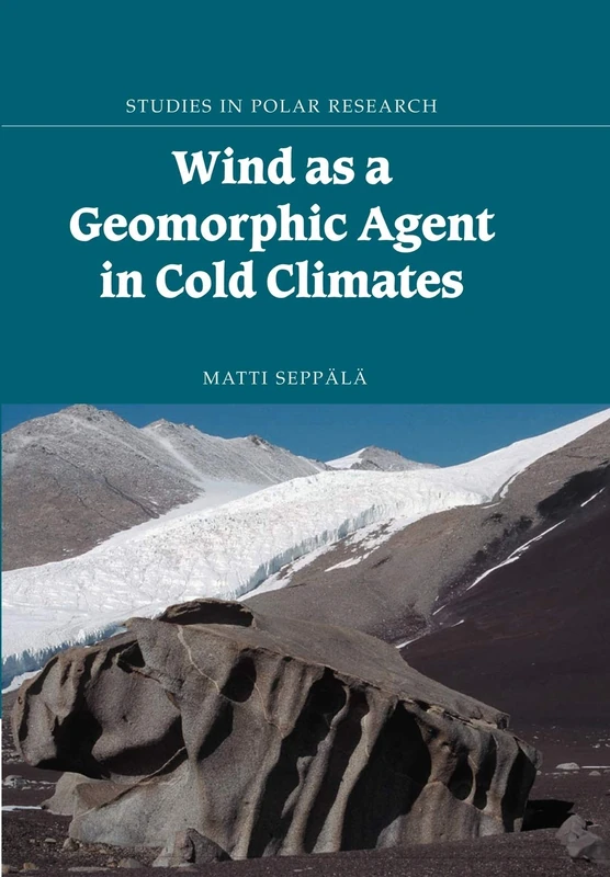 Wind as a Geomorphic Agent in Cold Climates (Studies in Polar Research)
