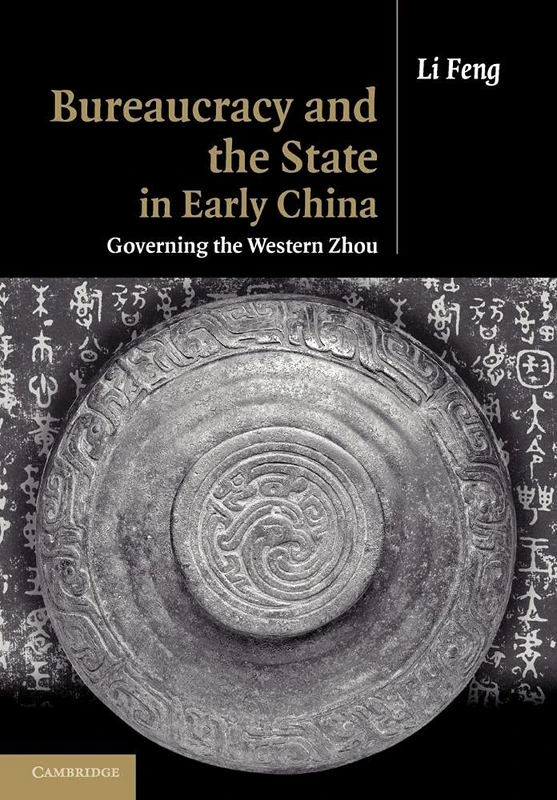 Bureaucracy and the State in Early China: Governing the Western Zhou