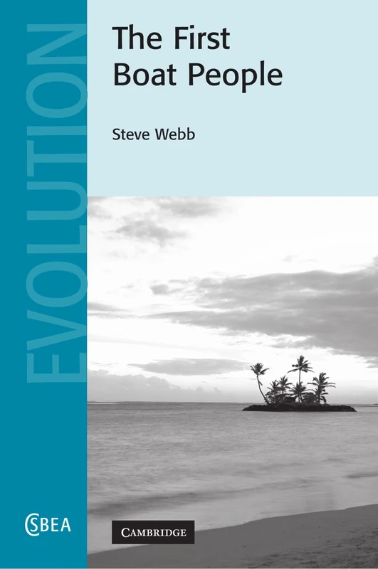 The First Boat People: 47 (Cambridge Studies in Biological and Evolutionary Anthropology, Series Number 47)