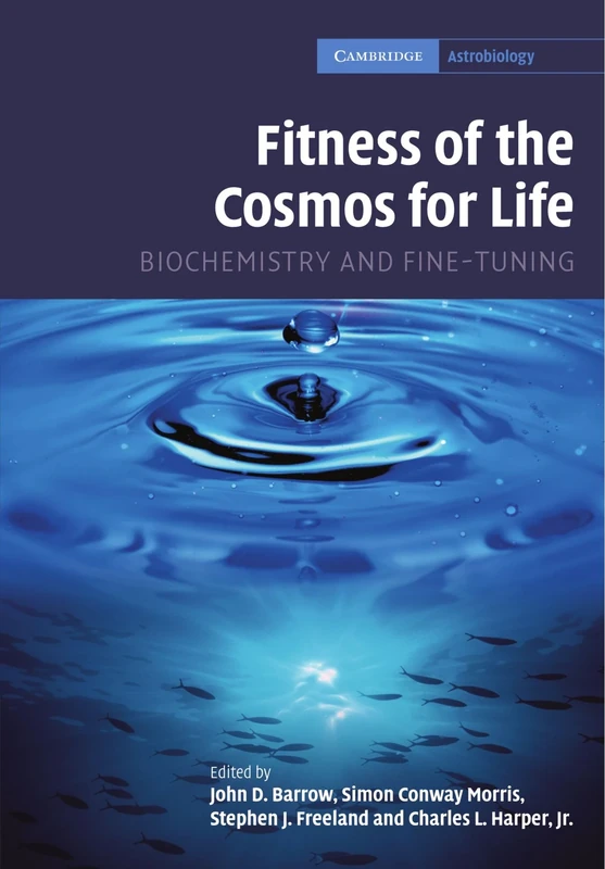 Fitness of the Cosmos for Life: Biochemistry and Fine-Tuning: 2 (Cambridge Astrobiology, Series Number 2)