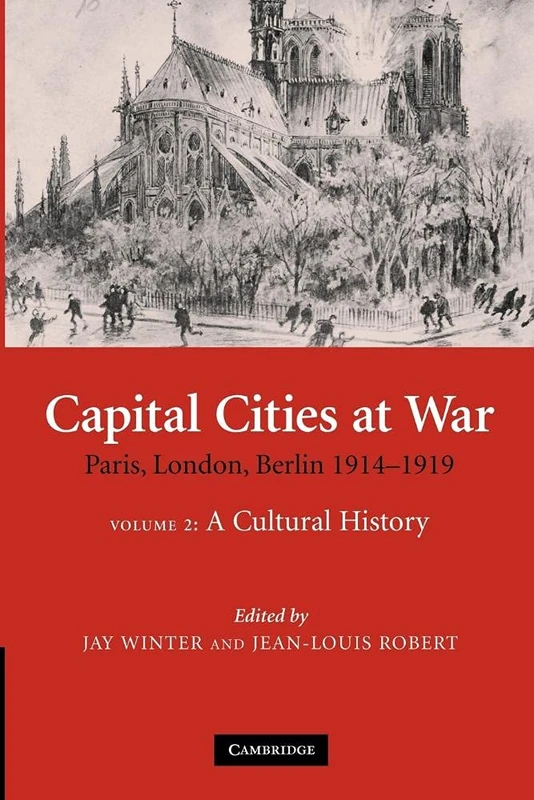 Capital Cities at War: Paris, London, Berlin 1914–1919: 25 (Studies in the Social and Cultural History of Modern Warfare, Series Number 25) - Image 1