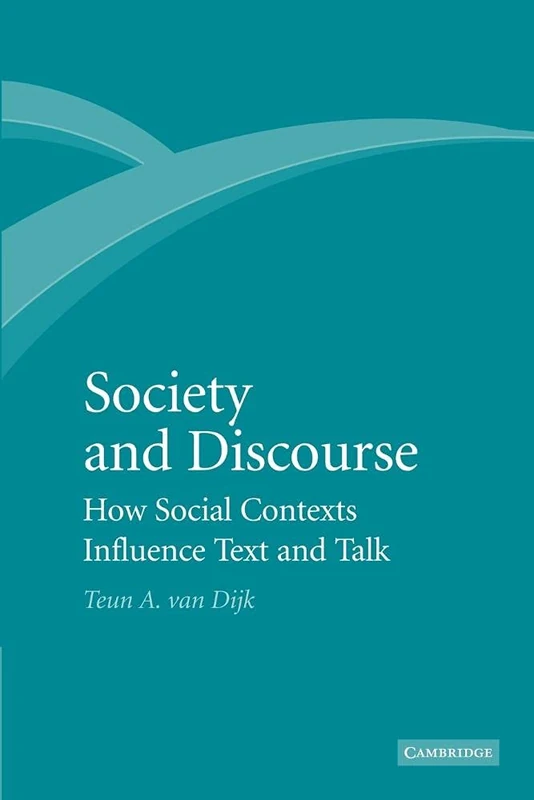 Society and Discourse: How Social Contexts Influence Text And Talk