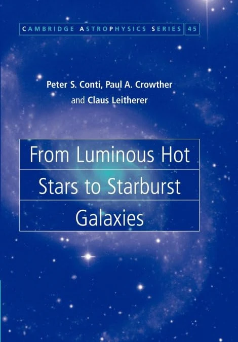 From Luminous Hot Stars to Starburst Galaxies: 45 (Cambridge Astrophysics, Series Number 45)