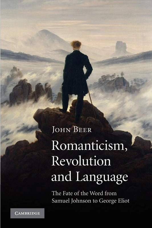 Romanticism, Revolution and Language: The Fate of the Word from Samuel Johnson to George Eliot