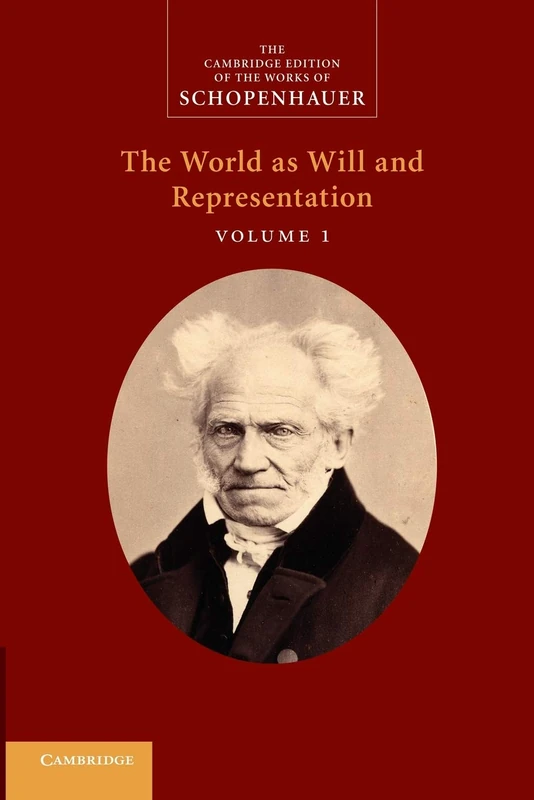 Schopenhauer: The World as Will and Representation: 'The World as Will and Representation': Volume 1 (The Cambridge Edition of the Works of Schopenhauer)