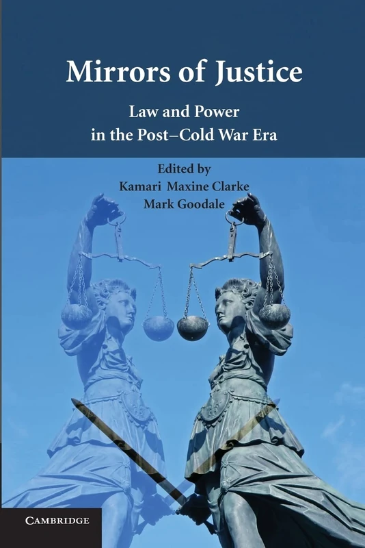 Mirrors of Justice: Law And Power In The Post-Cold War Era